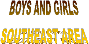 BOYS AND GIRLS
SOUTHEAST AREA